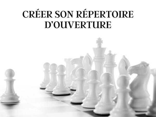 Comment se créer un répertoire d'ouverture aux échecs