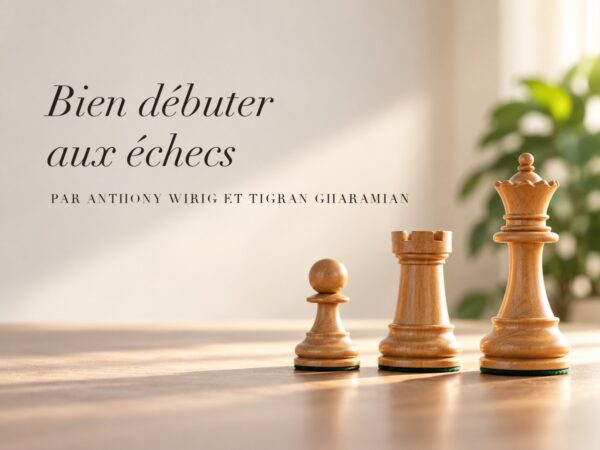 Modules de 4 à 9 : Bien débuter aux échecs